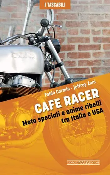 Cafe Racers. Moto speciali e anime ribelli tra Italia e USA A Buon Prezzo