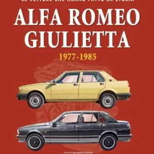 Alfa Romeo Giulietta 1977-1985. Ediz. illustrata Reso Gratuito