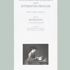 Antologia cronologica della letteratura francese. Vol. 4 Settecento A Buon Prezzo