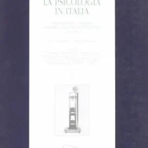 La psicologia in Italia. I protagonisti e i problemi scientifici, filosofici e istituzionali (1870-1945). Vol. 1 Nuovo Arrivo