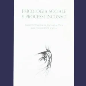 Pagamento Sicuro Psicologia sociale e processi inconsci. Dall‘epistemologia psicoanalitica alle conoscenze sociali
