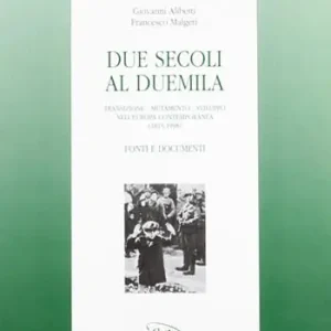 Reso Gratuito Due secoli al Duemila. Transizione, mutamento, sviluppo nell‘Europa contemporanea (1815-1998). Fonti e documenti