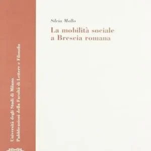 Ultime Pezzi La mobilità sociale a Brescia romana