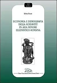Esclusivo Economia e demografia della schiavitù in Asia Minore ellenistico-romana