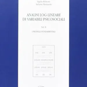 Analisi log-lineare di variabili psicosociali. Vol. 2 I modelli fondamentali Esclusivo