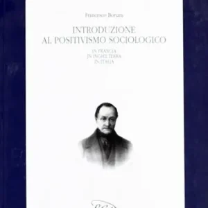 A Buon Prezzo Introduzione al positivismo sociologico in Francia, in Inghilterra e in Italia