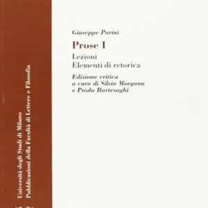 Prose. Vol. 1 Lezioni, elementi di retorica, edizione critica... Prezzo Conveniente