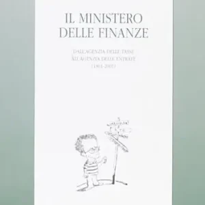 Prezzo Scontato Il Ministero delle finanze. Dall‘agenzia delle tasse all‘agenzia delle entrate (1861-2001)