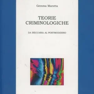 Teorie criminologiche. Da Beccaria al postmoderno Compra Oggi Stesso
