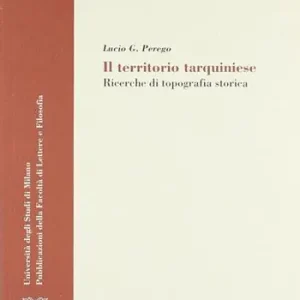 Di Tendenza Il territorio tarquiniese. Ricerche di topografia storica