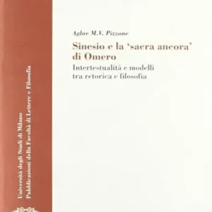 Soddisfatti O Rimborsati Sinesio e la «sacra ancora» di Omero. Intertestualità e modelli fra retorica e filosofia