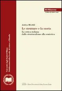 Novità Le strutture e la storia. La critica italiana dallo strutturalismo alla semiotica