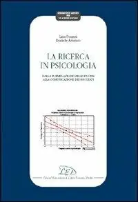La ricerca in psicologia. Dalla formulazione delle ipotesi alla comunicazione dei risultati Direttamente Dal Produttore