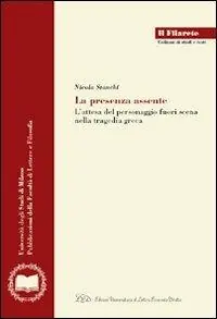 La presenza assente. L‘attesa del personaggio fuori scena nella tragedia greca Di Tendenza