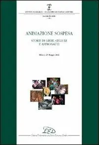 Animazione sospesa. Storie di ghiri, cellule e astronauti (Milano, 25 maggio 2006) Ultima Occasione