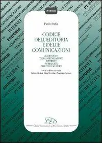 Ultimissimo Modello Codice dell‘editoria e delle comunicazioni. Audiovisivi, telecomunicazioni, Internet, pubblicità, diritto d‘autore, autorità per le garanzie nelle comunicazioni...