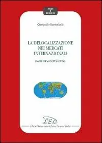 La delocalizzazione nei mercati internazionali. Dagli IDE all‘offshoring Soddisfatti O Rimborsati