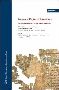 Prezzo Scontato Intorno al papiro di Artemidoro. Vol. 1 Contesto culturale, lingua, stile e tradizione. Atti del Convegno internazionale (Pisa, 15 novembre 2008)