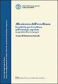 Alla ricerca dell‘eccellenza. La politiche per l‘eccellenza nell‘istruzione superiore in quattro paesi europei Più Venduto