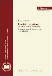 Uomini e strutture di uno stato feudale. Il marchesato di Monferrato (1418-1483) Bestseller