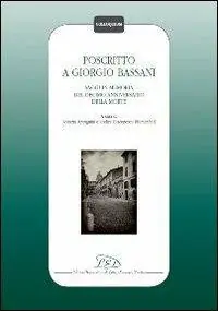 Poscritto a Giorgio Bassani. Saggi in memoria del decimo anniversario della morte Soddisfatti O Rimborsati