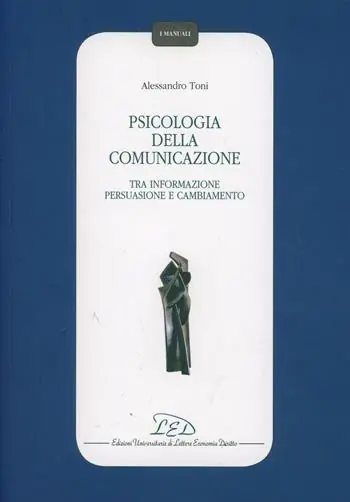 Psicologia della comunicazione. Tra informazione persuasione, e cambiamento Solo Oggi