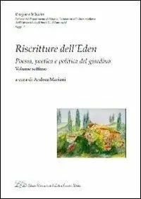 Novità Riscritture dell‘eden. Poesia, poetica e politica del giardino. Vol. 7