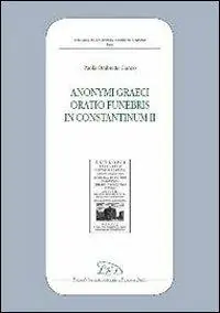 Quantità Limitata Anonymi graeci oratio funebris in Constantinum II