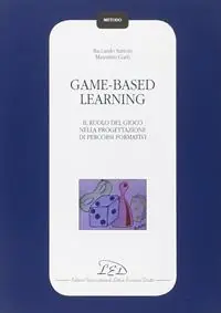 Soddisfatti O Rimborsati Game-based learning. Il ruolo del gioco nella progettazione di percorsi formativi
