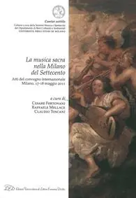 Promo Stagionale La musica sacra nella Milano del Settecento. Atti del Convegno internazionale (Milano, 17-18 maggio 2011)