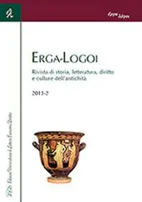 Erga-logoi. Rivista di storia, letteratura, diritto e culture dell‘antichità (2013). Ediz. italiana e francese. Vol. 1 Promozione