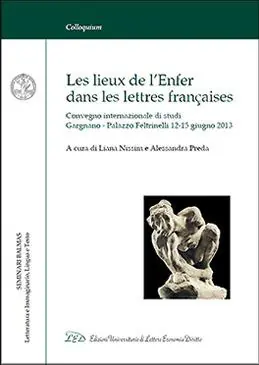 Les lieux de l‘enfer dans les lettres françaises. Atti del «Seminario Balmas» (Gargnano, 12-15 giugno 2013). Ediz. italiana e francese Offerta Del Giorno