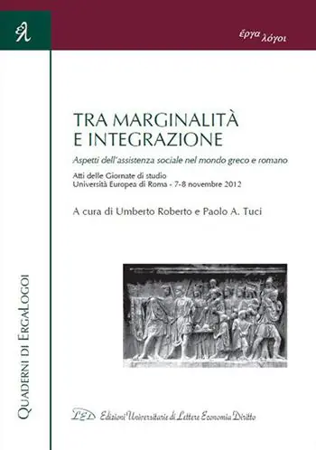 Tra marginalità e integrazione. Aspetti dell‘assistenza sociale nel mondo greco e romano. Atti delle Giornate di studio (Roma, 7-8 novembre 2012) Popolare