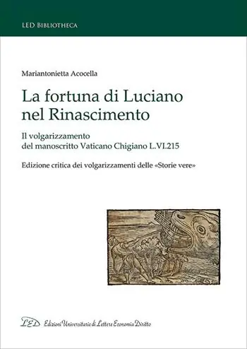 La fortuna di Luciano nel Rinascimento. Il volgarizzamento del manoscritto Vaticano Chigiano L.VI.215. Ediz. critica Offerta Speciale