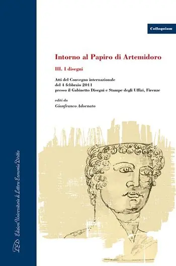 Intorno al Papiro di Artemidoro. Atti del Convegno internazionale (Firenze, 4 febbraio 2011). Ediz. italiana, inglese e tedesca. Vol. 3 I disegni Prezzo Basso