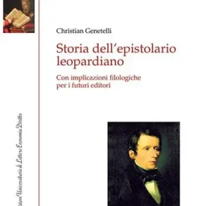 Storia dell‘epistolario leopardiano. Con implicazioni filologiche per i futuri editori Subito Disponibile