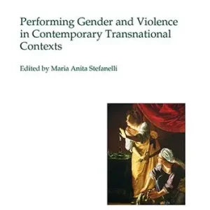 Performing gender and violence in contemporary transnational contexts Ultimissimo Modello