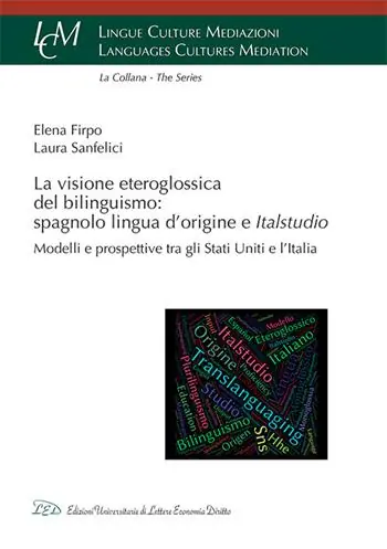 Must-Have La visione eteroglossica del bilinguismo spagnolo lingua d’origine e Italstudio. Modelli e prospettive tra gli Stati Uniti e l’Italia