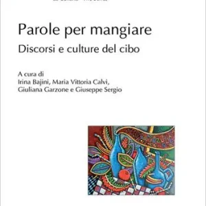 Vendita Finale Parole per mangiare. Discorsi e culture del cibo