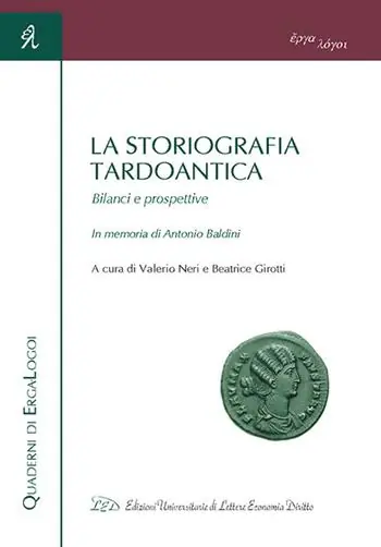 Compra Adesso La storiografia tardoantica. Bilanci e prospettive. In memoria di Antonio Baldini. Atti del Convegno (Bologna, 3-4 giugno 2016)