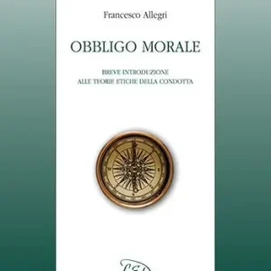 Vendita Finale Obbligo morale. Breve introduzione alle teorie etiche della condotta