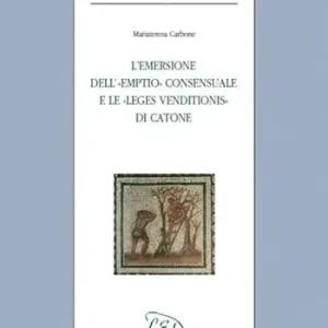 Must-Have L‘emersione dell‘«Emptio» consensuale e le «Leges Venditionis» di Catone