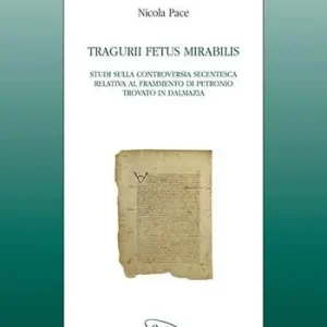 Prezzo Conveniente Tragurii Fetus Mirabilis. Studi sulla controversia secentesca relativa al frammento di Petronio trovato in Dalmazia