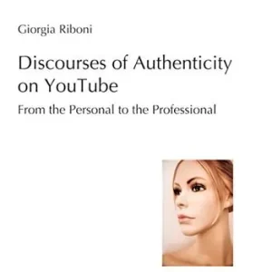 Discourses of authenticity on YouTube. From the personal to the professional Offerta