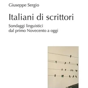 Italiani di scrittori. Sondaggi linguistici dal primo Novecento a oggi Prezzo Di Fabbrica