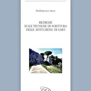 Ricerche sulle tecniche di scrittura delle Istituzioni di Gaio Occasione Imperdibile