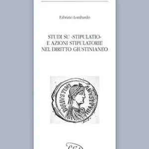 Studi su stipulatio e azioni stipulatorie nel diritto giustinianeo Occasione Imperdibile