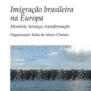 Compra Adesso Imigração brasileira na Europa. Memória, herança, transformação