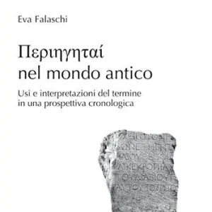 Periigitai nel mondo antico. Usi e interpretazioni del termine in una prospettiva cronologica Compra Adesso