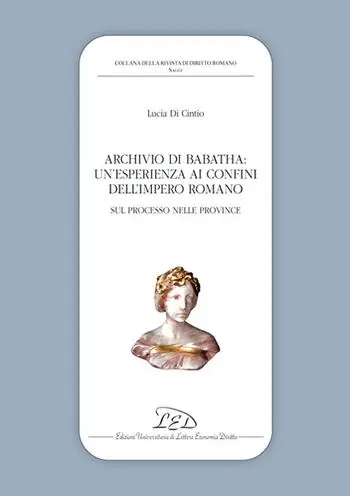 Offerta Limitata Archivio di Babatha. Un’esperienza ai confini dell’Impero romano. Atti e contratti (II secolo d.C.)